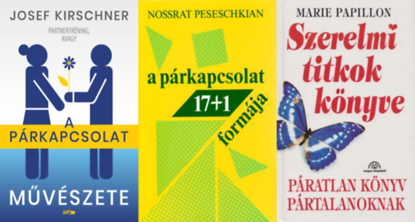 Josef Kirschner, Marie Papillon Nossart Peseschkian - 3 db prkapcsolati tancsad: Partnertrning, avagy a prkapcsolat mvszete + A prkapcsolat 17+1 formja + Szerelmi titkok knyve - Pratlan knyv prtalanoknak
