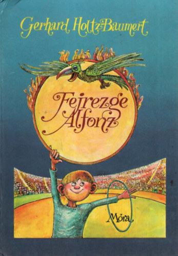 Gerhard Holtz-Baumert - Fejrezge Alfonz k�tbalkezes vid�m viszontags�gai