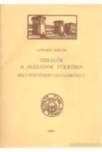 G�rbedi Mikl�s - Tiszal�k a sz�zadok t�kr�ben