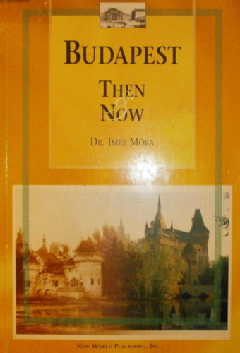 Dr. Móra Imre - Budapest Then & Now