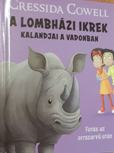 Cressida Cowell - A lombh�zi ikrek kalandjai a vadonban - Fut�s az orrszarv� ut�n