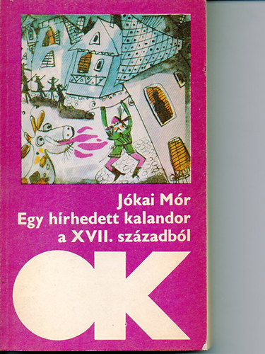 Jkai Mr - Egy hrhedt kalandor a XVII. szzadbl