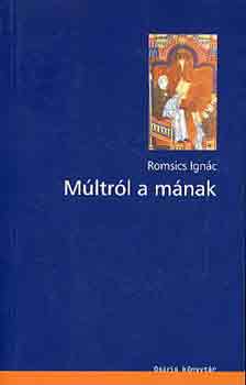 Romsics Ign�c - M�ltr�l a m�nak