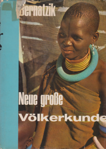 Hugo Bernatzik - Neue groe Vlkerkunde