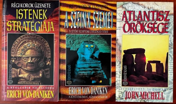 Erich Von Daniken Michael John - Rgi korok zenete 3 db. ktet (Istenek stratgija + A szfinx szemei + Atlantisz rksge)