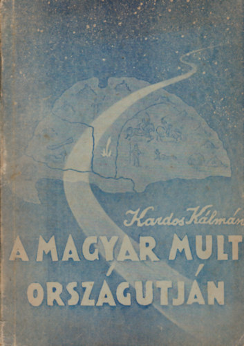 Kardos Klmn - A magyar mlt orszgtjn