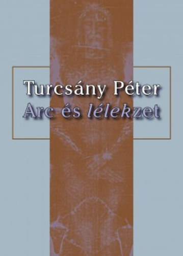 Turcs�ny P�ter - Arc �s l�lekzet