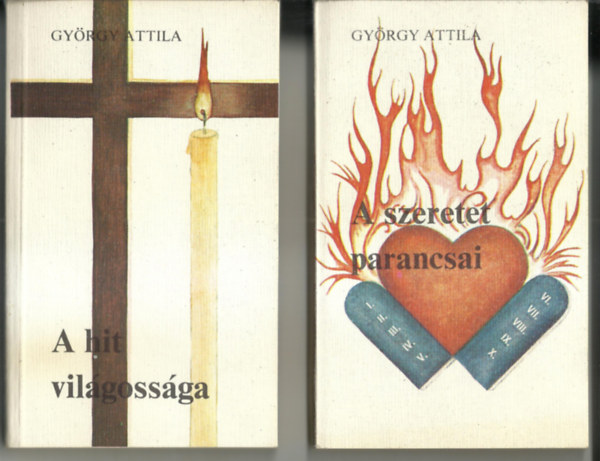 Gy�rgy Attila - 2 m�:    A hit vil�goss�ga / A szeretet parancsai