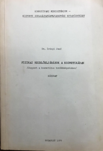 Dr. Irnyi Jen - Fizikai kezeleljrsok a kozmetikban