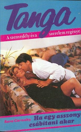 Carnaby; Sara - Ha egy asszony csábítani akar - A szenvedély és a szerelem regénye