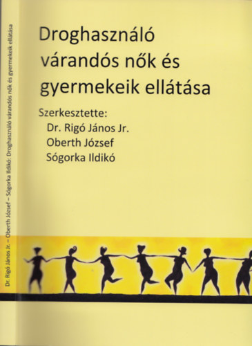 Dr.Rig Jnos Jr.-Oberth Jzsef-Sgorka Ildik - Droghasznl vrands nk s gyermekeik elltsa