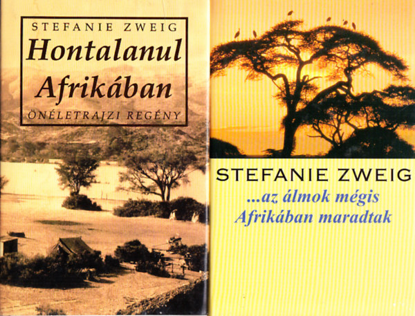 Stefanie Zweig - Hontalanul Afrikában + ...az álmok mégis Afrikában maradtak
