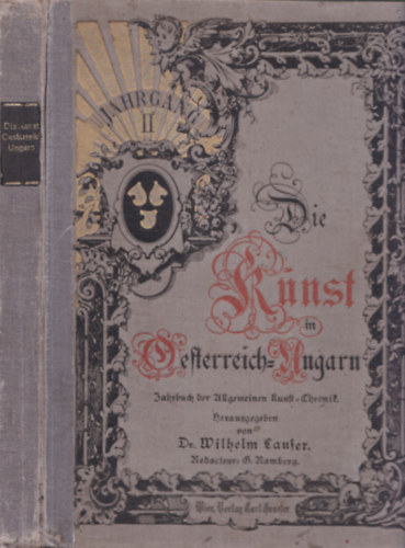 Wilhelm Lauser dr. - Die kunst in Oesterreich-Ungarn (II. évfolyam)