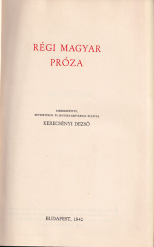 Kerecs�nyi Dezs�  (szerk.) - R�gi magyar pr�za