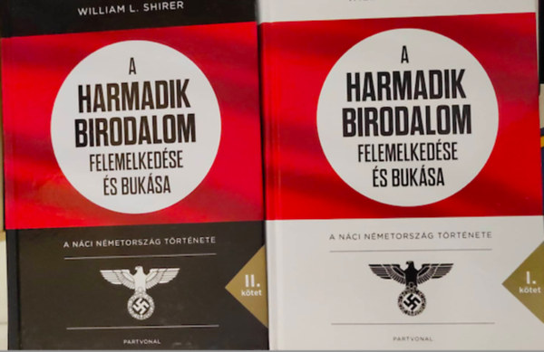 William L. Shirer - A Harmadik Birodalom felemelked�se �s buk�sa - A n�ci N�metorsz�g t�rt�nete I-II.