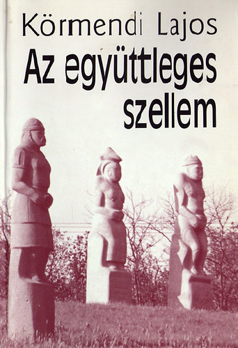 Dr. Körmendi Lajos - Az együttleges szellem