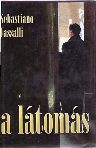 Sebastiano Vassalli - A látomás