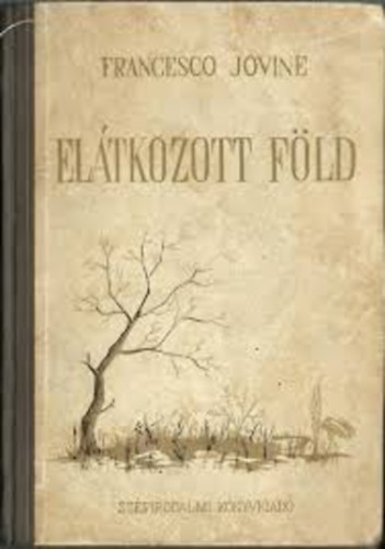 Francesco Jovine - El�tkozott F�ld