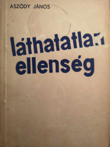 Aszdy Jnos - Lthatatlan ellensg