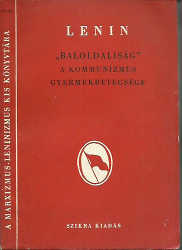 Lenin - "Baloldalis�g"-A kommunizmus gyermekbetegs�gei