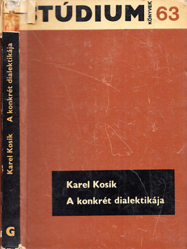 Karel Kosik - A konkrt dialektikja (Stdium Knyvek 63.)