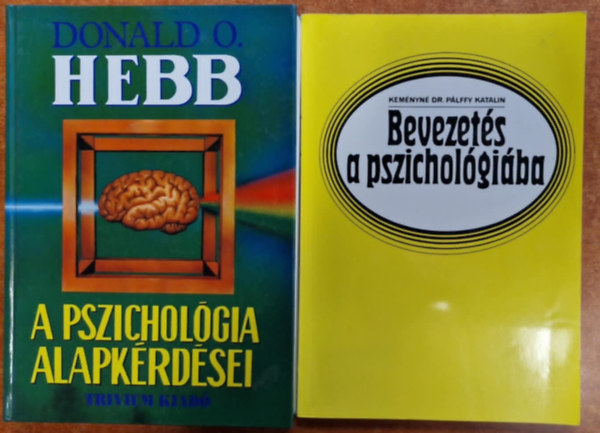 Kemnyn Dr. Plffy Katalin Donald O. Hebb - 2db Pszicholgia knyv.: Bevezets a pszicholgiba+A pszicholgia alapkrdsei