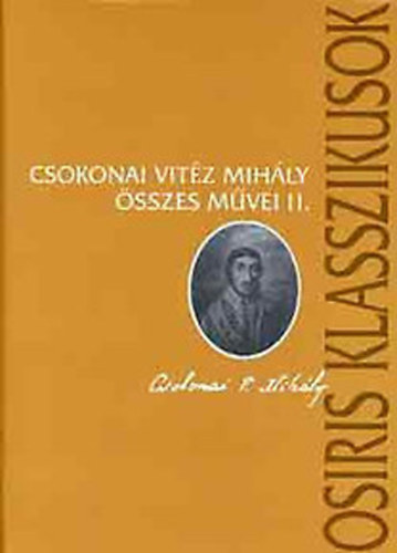 B�lint Lajos  Csokonai Vit�z Mih�ly (szerk.) - Csokonai Vit�z Mih�ly �sszes m�vei II.