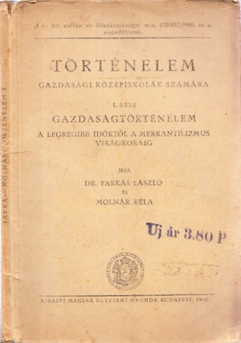 Dr. Molnr Bla Farkas Lszl - Trtnelem gazdasgi kzpiskolk szmra I.rsz (Gazdasgtrtnelem - A legrgibb idktl a merkantilizmus virgkorig)