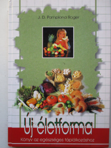 J.D.P. Roger - �j �letforma (k�nyv az eg�szs�ges t�pl�lkoz�shoz)