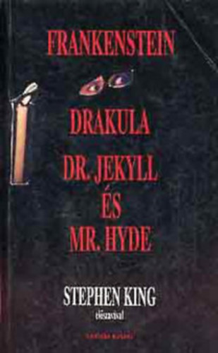 Stephen King - Frankenstein-Drakula-Dr. Jekyll s Mr. Hyde + A holtsv ( 2 ktet )
