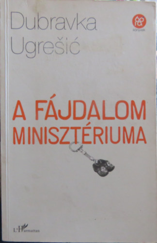 Dubravka Ugresic - A fjdalom minisztriuma