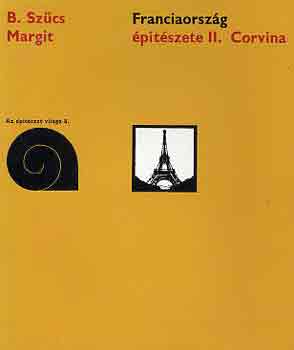 B. Sz�cs Margit - Franciaorsz�g �p�t�szete II.