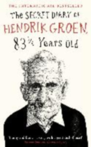 Hendrik Groen - The secret diary of Hendrik Groen 83 1/4 years old