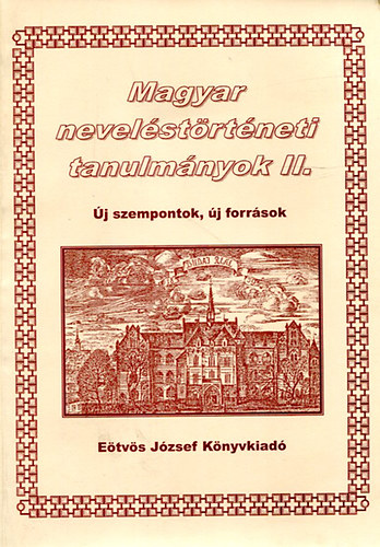 Mikonya Gyrgy; Hegeds Judith; Szabolcs va - Magyar nevelstrtneti tanulmnyok II.