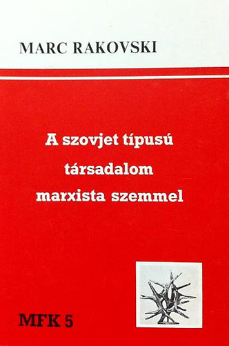 Marc Rakovski  (Bence-Kis) - A szovjet t�pus� t�rsadalom marxista szemmel
