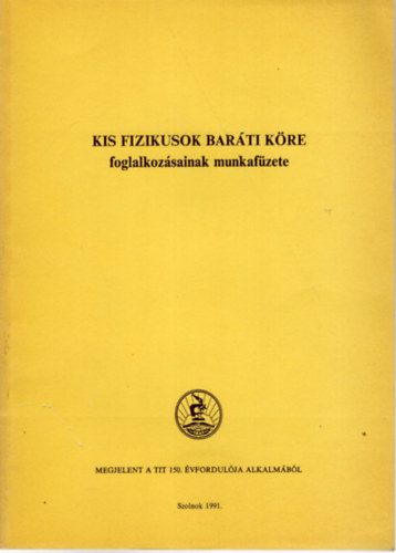 P�lfi Istv�nn�, Ugrin Ben� Balog Piroska - Kis fizikusok bar�ti k�re - foglalkoz�sainak munkaf�zete