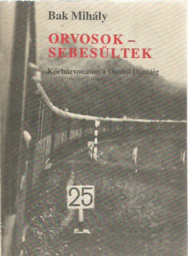 Bak Mihly - Orvosok-sebesltek (Krhzvonaton a Dontl Dniig)