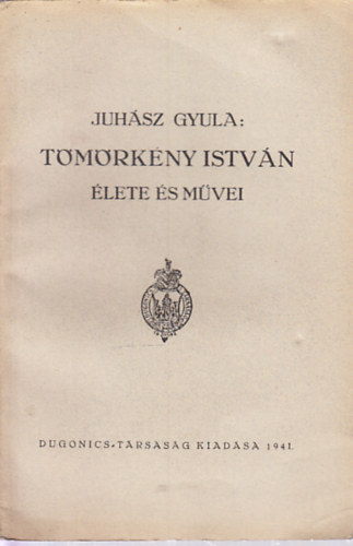 Juh�sz Gyula - T�m�rk�ny Istv�n �lete �s m�vei