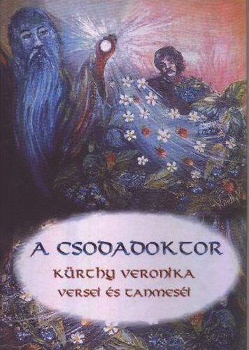 Kürthy Veronika - A csodadoktor - Kürthy Veronika versei és tanmeséi