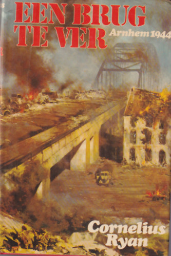 Cornelius Ryan - Een brug te ver - Arnhem 1944