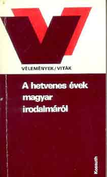 Ag�rdi P�ter  (szerk.) - A hetvenes �vek magyar irodalm�r�l (v�lem�nyek/vit�k)