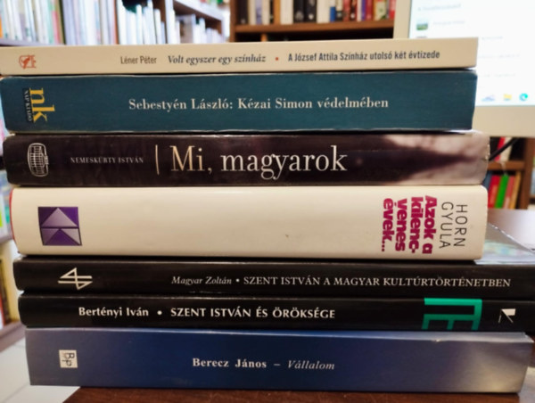 Sebestyn Lszl, Nemeskrty Istvn, Horn Gyula, Magyar Zoltn, Bertnyi Ivn, Berecz Jnos Lner Pter - Magyar trtnelem 7 db-os  KNYVMENT AJNLAT: A Jzsef Attila Sznhz utols kt vtizede, Kzai Simon vdelmben, Mi, magyarok, Azok a kilencvenes vek..., Szent Istvn a magyar kultrtrtnetben, Szent Istvn s rksge, V