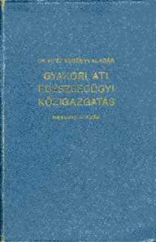 Ker�nyi Alad�r dr. - Gyakorlati eg�szs�g�gyi k�zigazgat�s (k�ze�.-i jogszab�lyok)