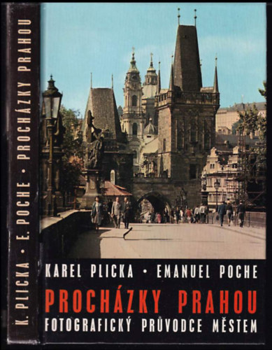 Emanuel Poche Karel Plicka - Proházky Prahou - Fotograficky pruvodce mestem