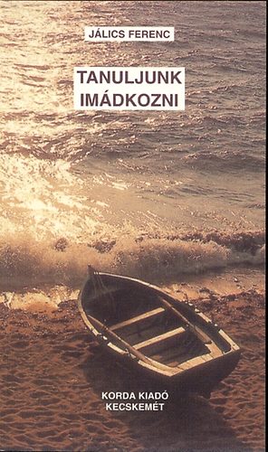 J�lics Ferenc - Tanuljunk im�dkozni