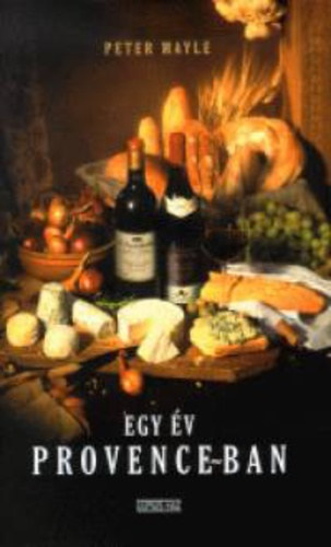 Peter Mayle - Egy év Provance-ban