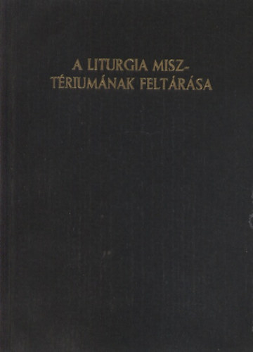 Malfér Viktoria Lujza - A liturgia misztériumának feltárása