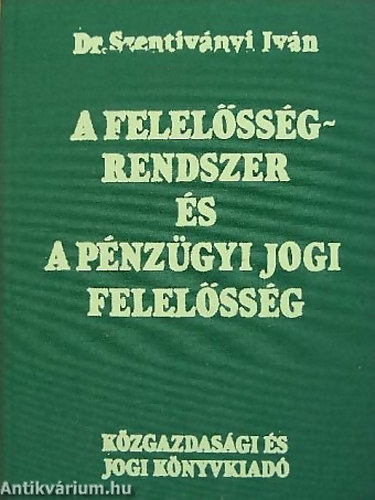 Dr. Szentiv�nyi Iv�n - A felel�ss�grendszer �s a p�nz�gyi jogi felel�ss�g