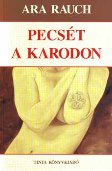 Ara Rauch - Pecs�t a karodon