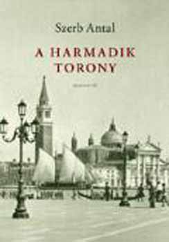 Szerb Antal - A harmadik torony